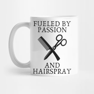 fueled by passion and hairspray Mug